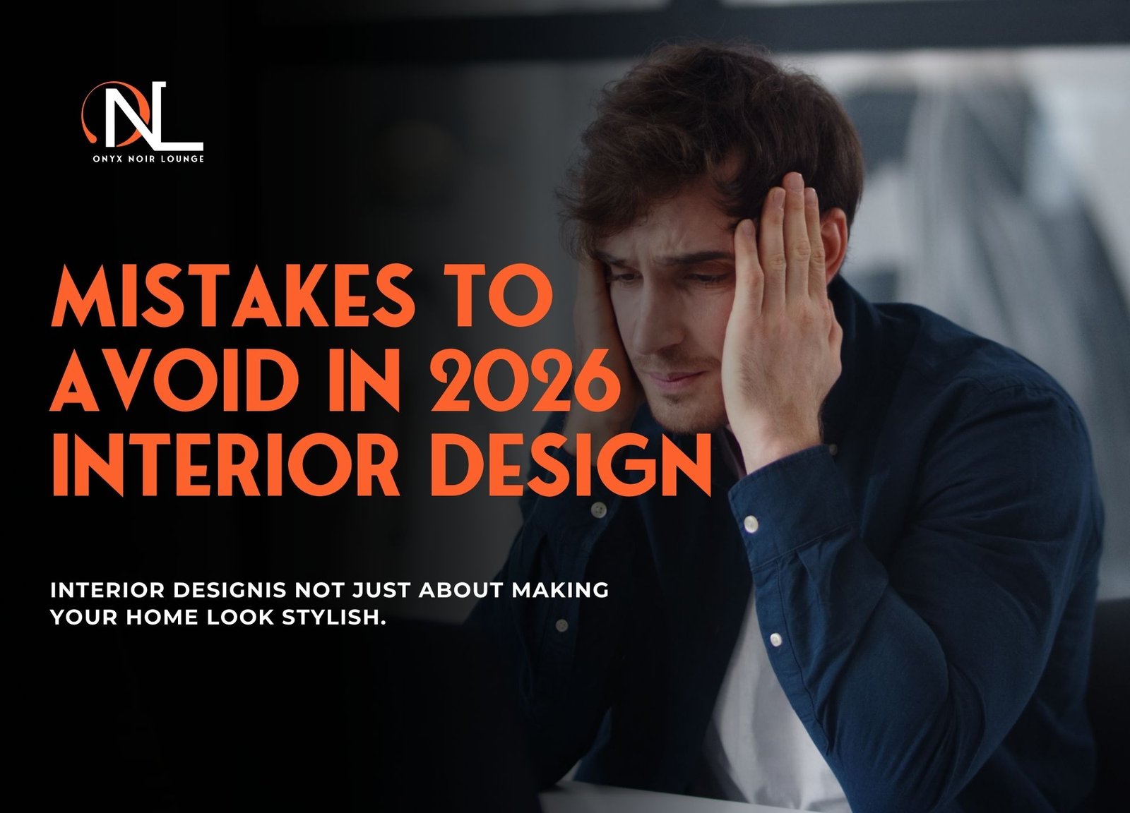 Mistakes to Avoid in 2026 Interior Design and How to Get It Right