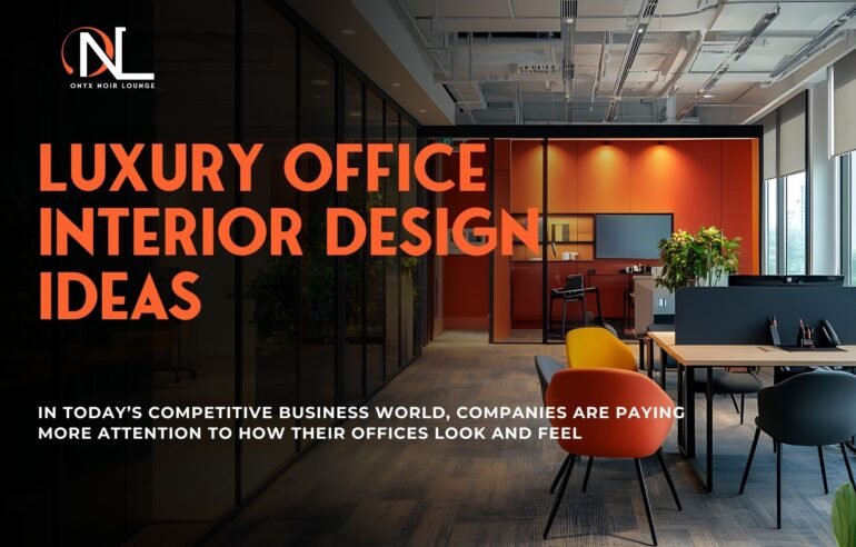 Luxury Office Interior Design Ideas to Create a Positive and Productive Workplace