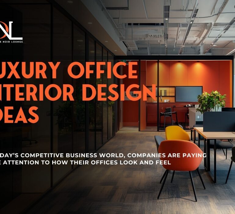Luxury Office Interior Design Ideas to Create a Positive and Productive Workplace