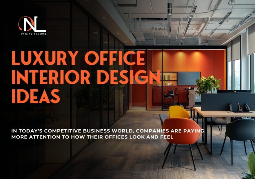 Luxury Office Interior Design Ideas to Create a Positive and Productive Workplace
